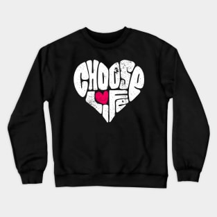 choose life Crewneck Sweatshirt